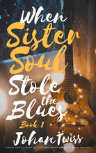 Load image into Gallery viewer, When Sister Soul Stole the Blues - Book 1 (Signed Paperback)