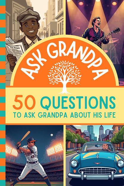 Ask Grandpa: 50 Questions to Ask Grandpa About His Life